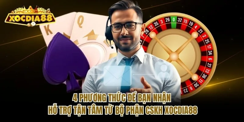 4 phương thức để bạn nhận hỗ trợ tận tâm từ bộ phận CSKH Xocdia88 4 phương thức để bạn nhận hỗ trợ tận tâm từ bộ phận CSKH Xocdia88