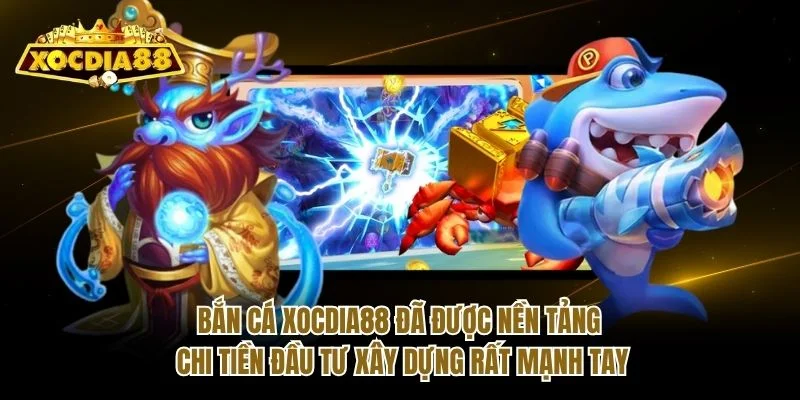 Bắn cá Xocdia88 đã được nền tảng chi tiền đầu tư xây dựng rất mạnh tay Bắn cá Xocdia88 đã được nền tảng chi tiền đầu tư xây dựng rất mạnh tay