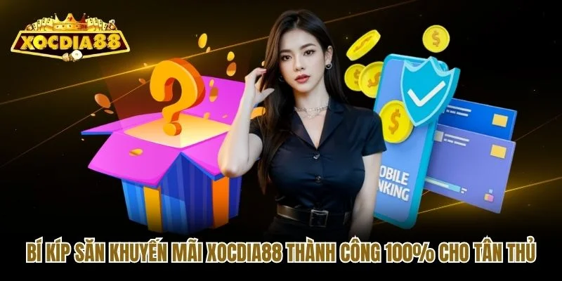 Bí kíp săn khuyến mãi Xocdia88 thành công 100% cho tân thủ Bí kíp săn khuyến mãi Xocdia88 thành công 100% cho tân thủ