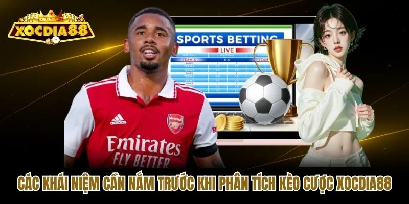 Các khái niệm cần nắm trước khi phân tích kèo cược Xocdia88