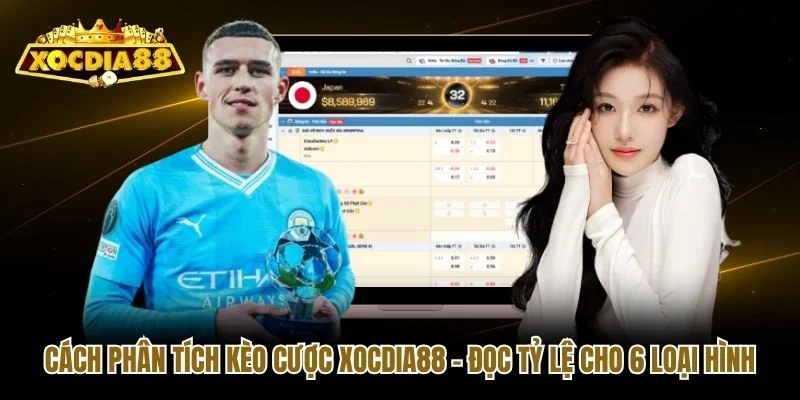 Cách Phân Tích Kèo Cược Xocdia88 - Đọc Tỷ Lệ Cho 6 Loại Hình