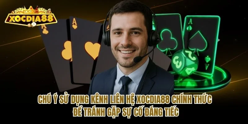 Chú ý sử dụng kênh liên hệ Xocdia88 chính thức để tránh gặp sự cố đáng tiếc Chú ý sử dụng kênh liên hệ Xocdia88 chính thức để tránh gặp sự cố đáng tiếc