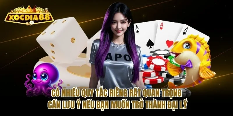 Có nhiều quy tắc riêng rất quan trọng cần lưu ý nếu bạn muốn trở thành đại lý Có nhiều quy tắc riêng rất quan trọng cần lưu ý nếu bạn muốn trở thành đại lý