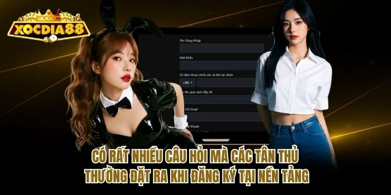 Có rất nhiều câu hỏi mà các tân thủ thường đặt ra khi đăng ký tại nền tảng Có rất nhiều câu hỏi mà các tân thủ thường đặt ra khi đăng ký tại nền tảng