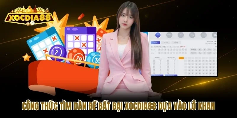 Công thức tìm dàn đề bất bại Xocdia88 dựa vào lô khan Công thức tìm dàn đề bất bại Xocdia88 dựa vào lô khan