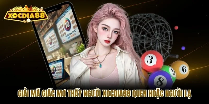 Giải mã giấc mơ thấy người Xocdia88 quen hoặc người lạ Giải mã giấc mơ thấy người Xocdia88 quen hoặc người lạ