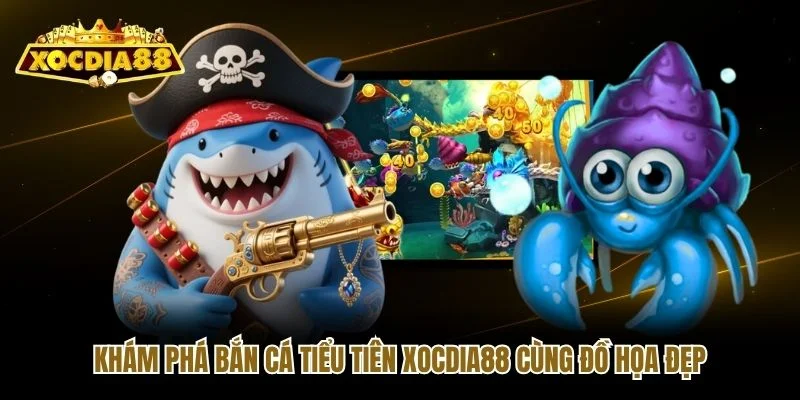 Khám phá bắn cá tiểu tiên Xocdia88 cùng đồ họa đẹp