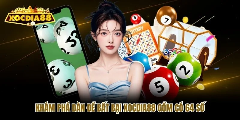 Khám phá dàn đề bất bại Xocdia88 gồm có 64 số Khám phá dàn đề bất bại Xocdia88 gồm có 64 số