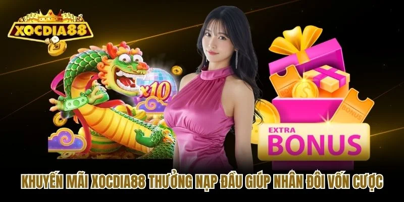 Khuyến mãi Xocdia88 thưởng nạp đầu giúp nhân đôi vốn cược Khuyến mãi Xocdia88 thưởng nạp đầu giúp nhân đôi vốn cược