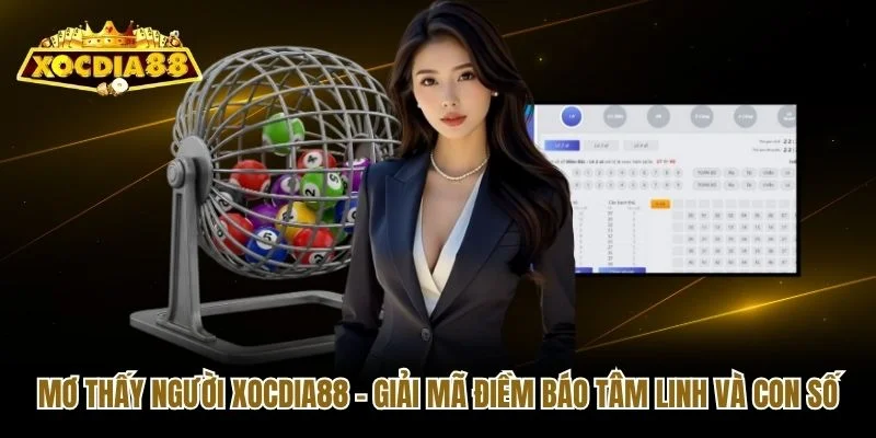Mơ Thấy Người Xocdia88 - Giải Mã Điềm Báo Tâm Linh Và Con Số