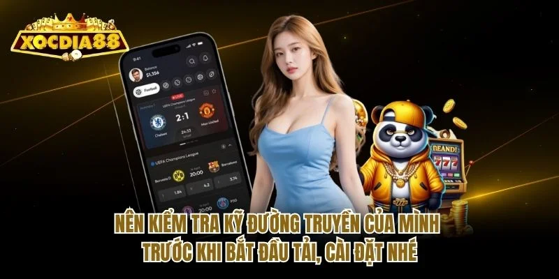 Nên kiểm tra kỹ đường truyền của mình trước khi bắt đầu tải, cài đặt nhé Nên kiểm tra kỹ đường truyền của mình trước khi bắt đầu tải, cài đặt nhé