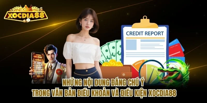 Những nội dung đáng chú ý trong văn bản điều khoản và điều kiện Xocdia88
