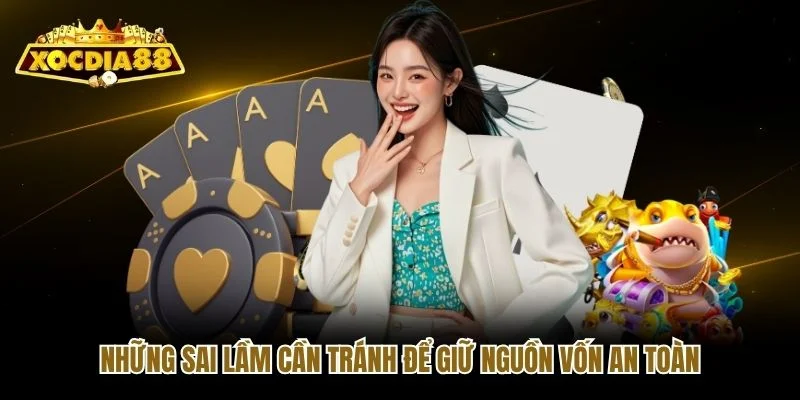 Những sai lầm cần tránh để giữ nguồn vốn an toàn