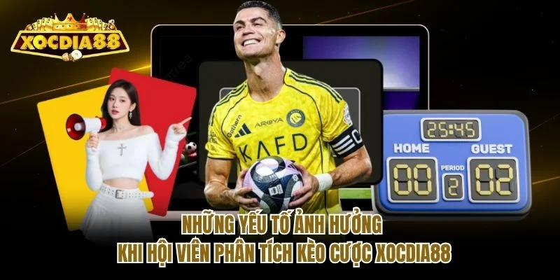 Những yếu tố ảnh hưởng khi hội viên phân tích kèo cược Xocdia88