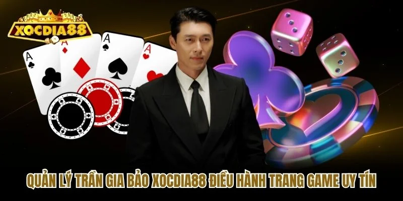 Quản lý Trần Gia Bảo Xocdia88 điều hành trang game uy tín Quản lý Trần Gia Bảo Xocdia88 điều hành trang game uy tín