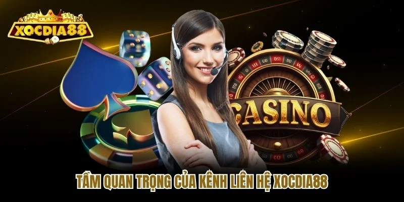 Tầm quan trọng của kênh liên hệ Xocdia88 Tầm quan trọng của kênh liên hệ Xocdia88